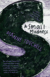 Book Review: A Small Madness by Dianne Touchell