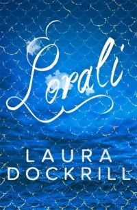 Book Review: Lorali by Laura Dockrill