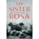 Book Review: My Sister Rosa by Justine Larbalestier