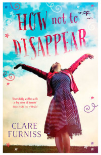 Book Review: How Not To Disappear by Clare Furniss