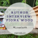 #LoveOzYA Interview: Fiona Wood