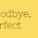 Book Review: Goodbye, Perfect by Sara Barnard