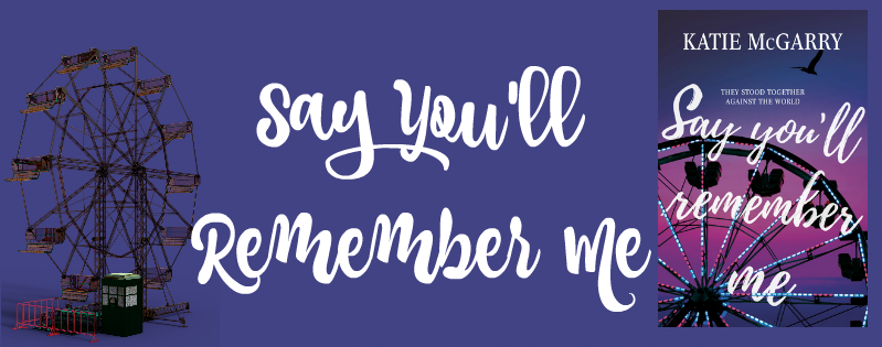 Book Review: Say You’ll Remember Me by Katie McGarry