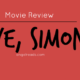 Love, Simon | Movie Review