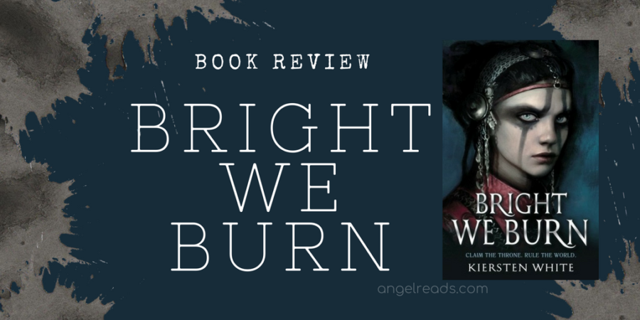 Book Review: Bright We Burn by Kiersten White