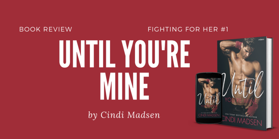 Book Review: Until You’re Mine by Cindi Madsen