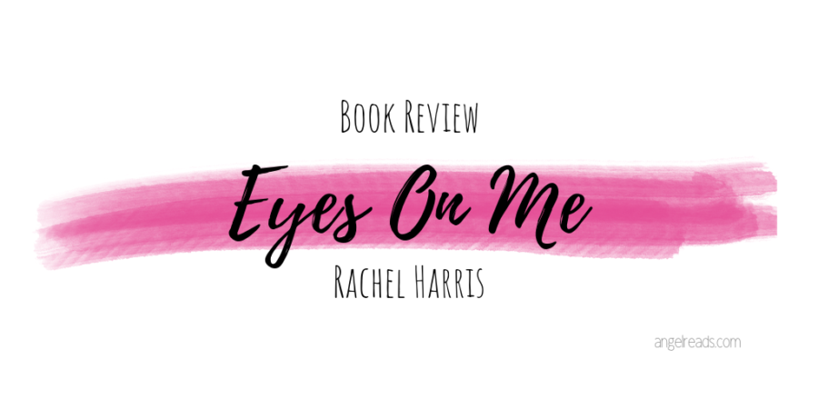 Book Review: Eyes on Me by Rachel Harris