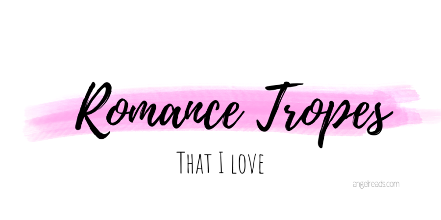 Romance Tropes That I Love | Part 1