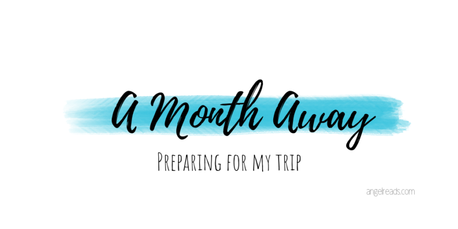 A Month Away | Preparing for My Trip