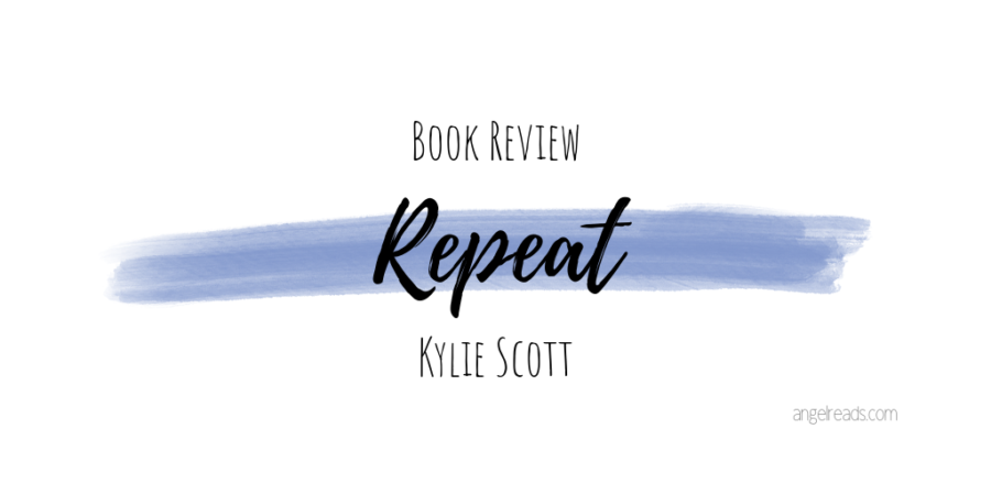 Book Review: Repeat by Kylie Scott