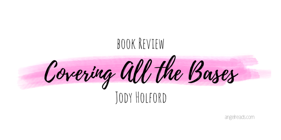Book Review : Covering All the Bases by Jody Holford