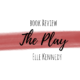 Book Review: The Play by Elle Kennedy