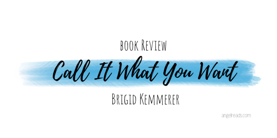 Book Review: Call It What You Want by Brigid Kemmerer