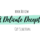 Book Review: A Delicate Deception by Cat Sebastian