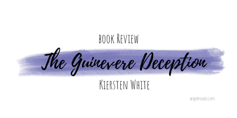 Book Review: The Guinevere Deception by Kiersten White