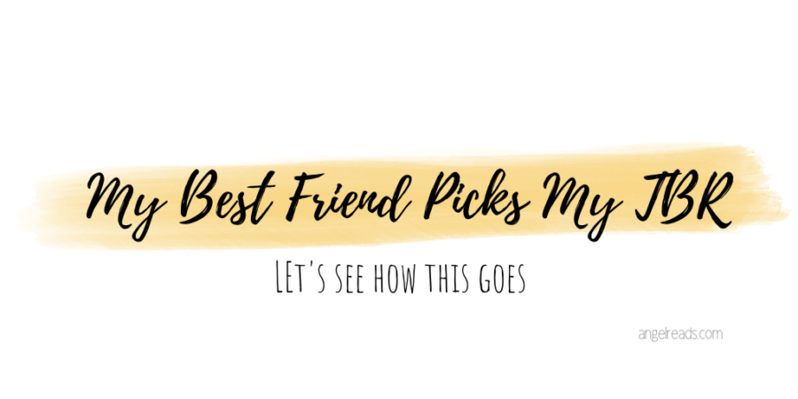 My Best Friend Picks My TBR