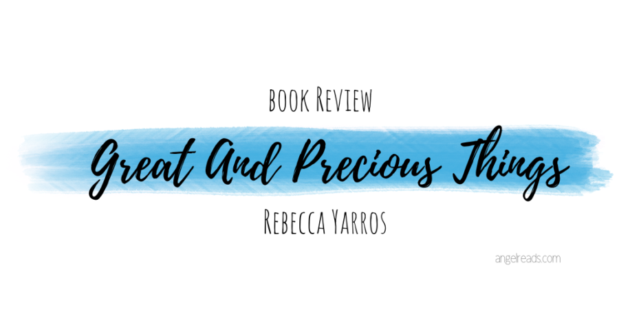 Book Review: Great And Precious Things by Rebecca Yarros