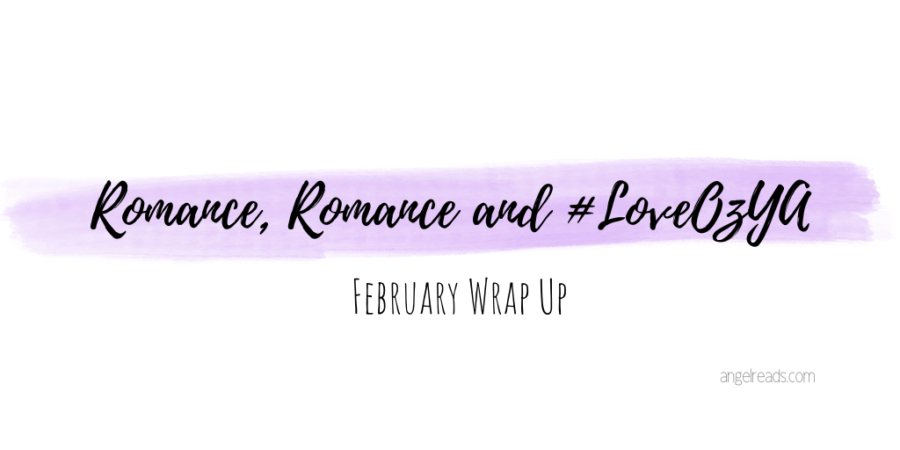 Romance, Romance & #LoveOzYA February Wrap Up