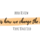 Book Review: This is How We Change the Ending by Vikki Wakefield
