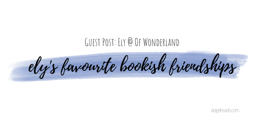 Ely’s Favourite Bookish Friendships