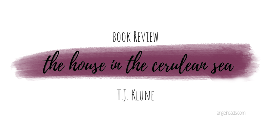 Book Review: The House in the Cerulean Sea by T.J. Klune