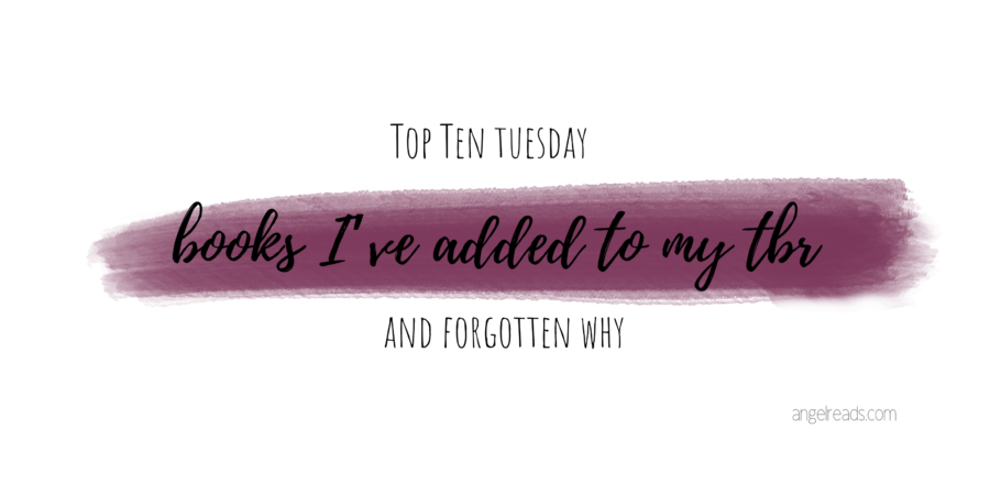 Books I’ve Added to my TBR and Forgotten Why