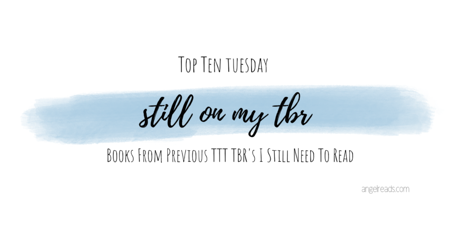 Still On My TBR | Books From Previous TTT TBR’s