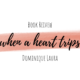 Book Review: When A Heart Trips by Dominique Laura