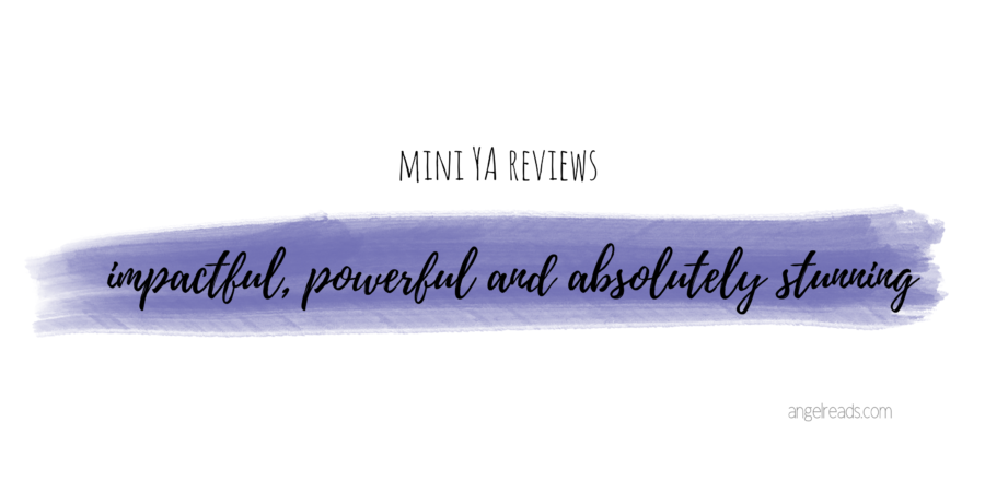 Impactful, Powerful and Absolutely Stunning  | Mini YA Reviews