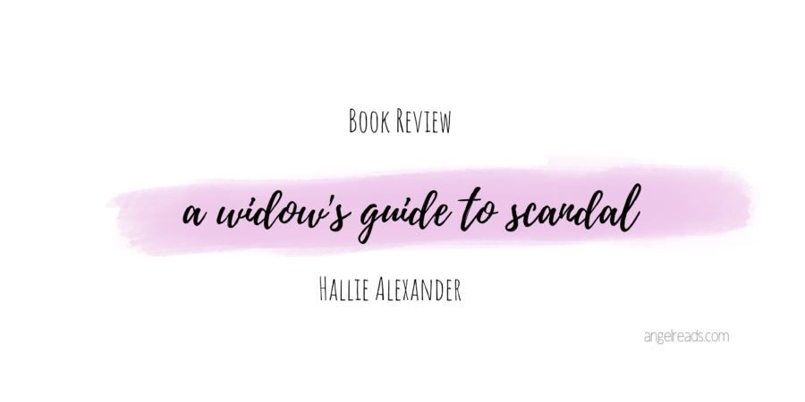 Book Review: A Widow’s Guide to Scandal by Hallie Alexander