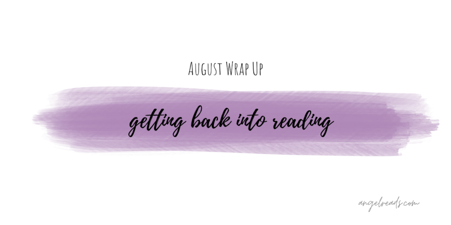 Getting Back Into Reading | August Wrap Up