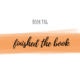 Book Tag | Finished the Book