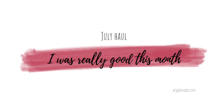I Was Really Good This Month | July Haul