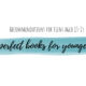 Book Recommendations For Younger Teens