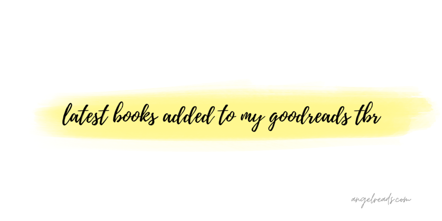 Latest Books Added To My Goodreads TBR #4