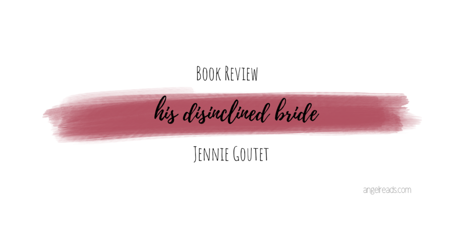Book Review: His Disinclined Bride by Jennie Goutet