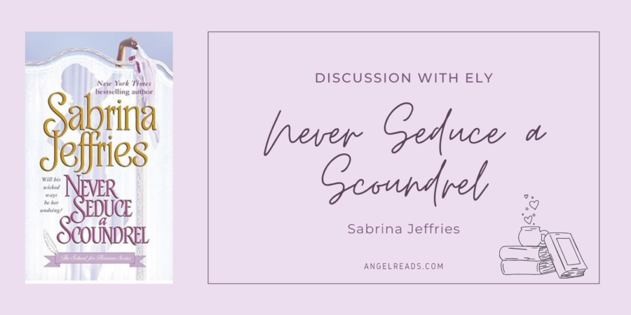 Never Seduce a Scoundrel | Discussion with Ely