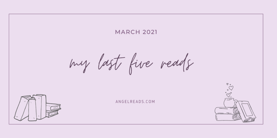 My Last 5 Reads | March 2021
