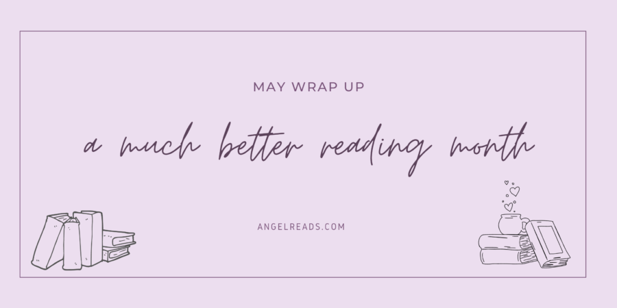 A Much Better Reading Month | May Wrap Up
