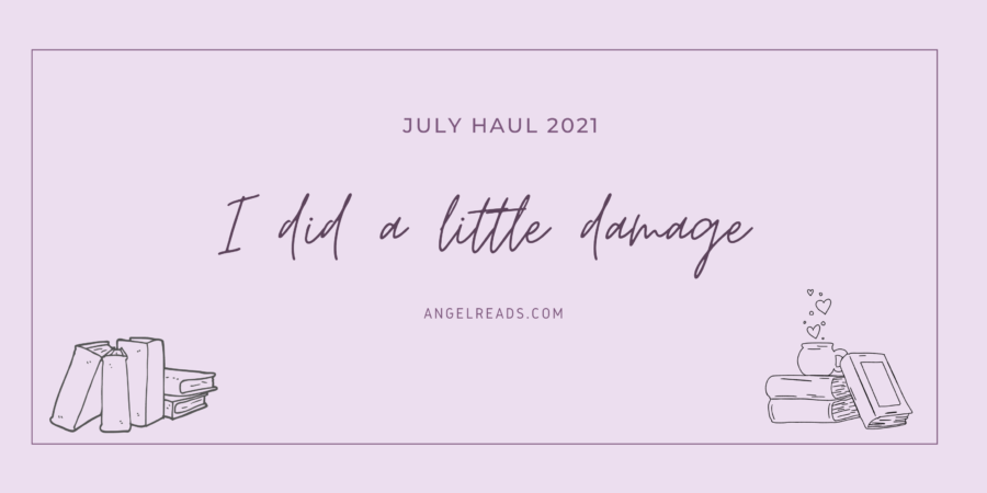 I Did a Little Damage | July Haul 2021