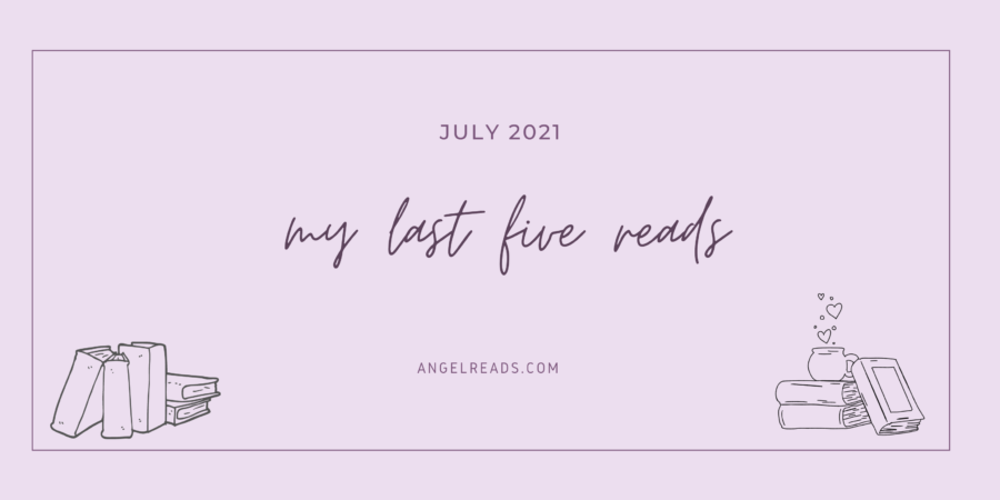 My Last 5 Reads | July 2021