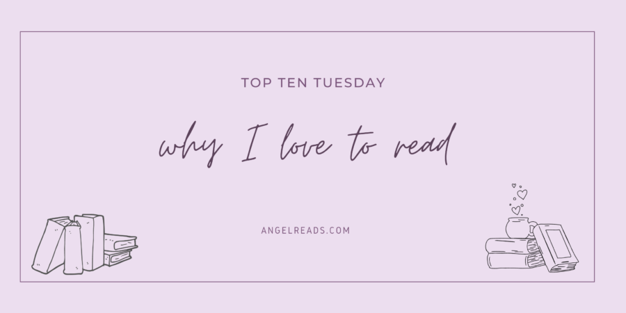 Reasons Why I Love Reading | TTT