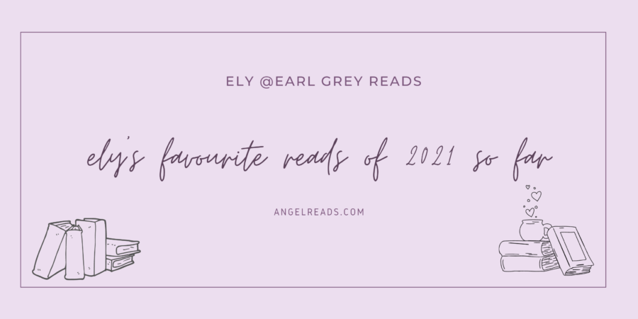 Ely’s Favourite Reads of 2021 So Far