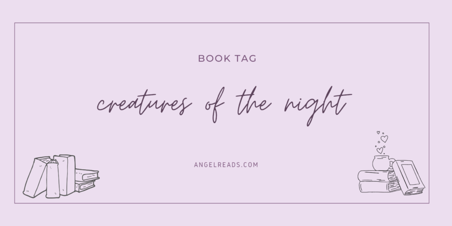 Creatures of the Night | Book Tag