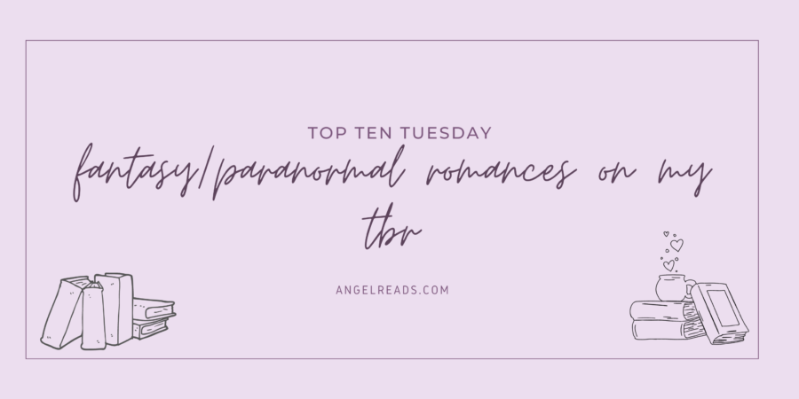 Fantasy/Paranormal Romances on my TBR
