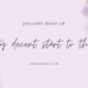 A Decent Start To The Year | January Wrap Up