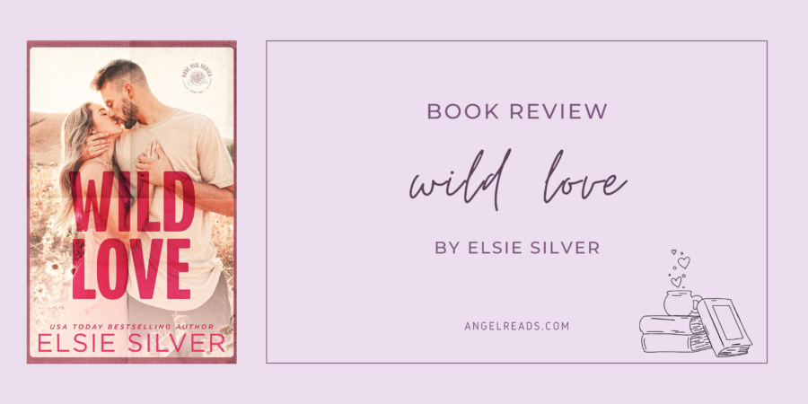 Wild Love by Elsie Silver | ARC Book Review